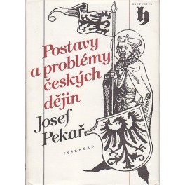 Postavy a problémy českých dějin - Josef Pekař