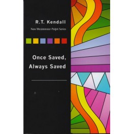 Once Saved Always Saved - R. T. Kendall