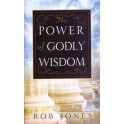 The Power of Godly Wisdom - Rob Jones