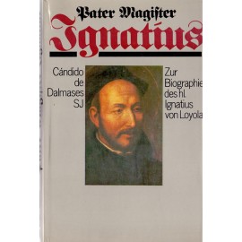 Pater Magister Ignatius - Cándido de Dalmases SJ