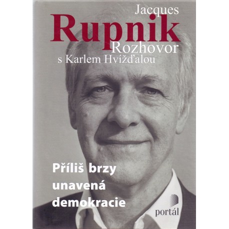 Příliš brzy unavená demokracie - Jacques Rupnik