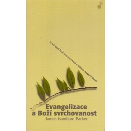 Evangelizace a Boží svrchovanost - James Isambard Packer