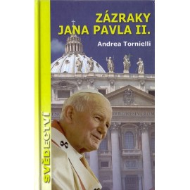Zázraky Jana Pavla II. - Andrea Tornielli