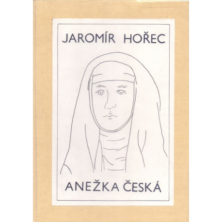 Anežka Česká - Jaromír Hořec (váz.)