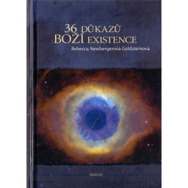 36 důkazů Boží existence - Rebecca Newbergerová Goldsteinová