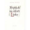 Triptych na oltáři Lásky - Petr Piťha