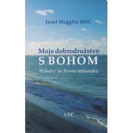 Moje dobrodružstvo s Bohom - Josef Hegglin MSC