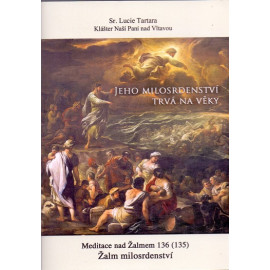Jeho milosrdenství trvá na věky - Sr. Lucie Tartara