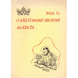 O křesťanské výchově mládeže - papež Pius XI. (1947)