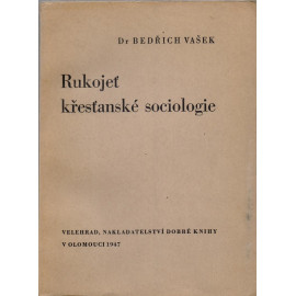 Rukojeť křesťanské sociologie - Bedřich Vašek (1947) brož.