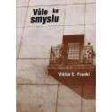Vůle ke smyslu - Viktor E. Frankl