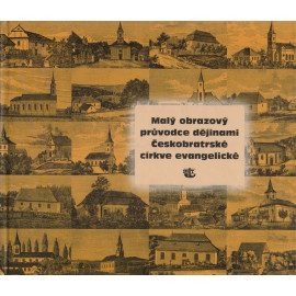 Malý obrazový průvodce dějinami Českobratrské církve evangelické - Eva Fialová
