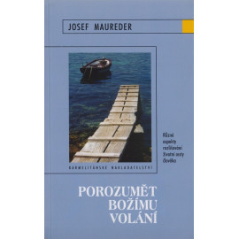 Porozumět Božímu volání - Josef Maureder (2007)