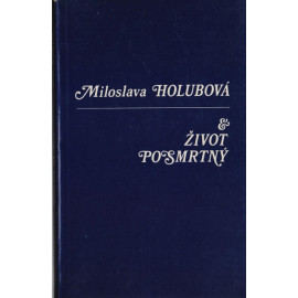 Život posmrtný - Miloslava Holubová