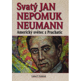 Svatý Jan Nepomuk Neuman - Luboš Y. Koláček