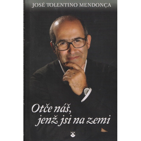 Otče náš, jenž jsi na zemi - José Tolentino Mendonca