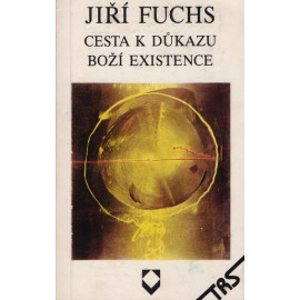 Cesta k důkazu Boží existence - Jiří Fuchs