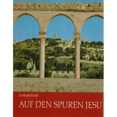 Auf den Spuren Jesu - Gerhard Kroll