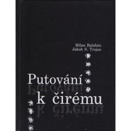 Putování k čirému - Milan Balabán, Jakub S. Trojan