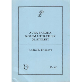 Aura baroka kolem literatury 20. století - Jindra B. Třísková