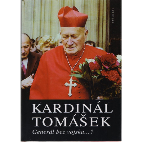 Kardinál Tomášek Generál bez vojska...?