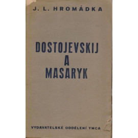 Dostojevskij a Masaryk - J. L. Hromádka