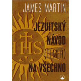 Jezuitský návod (téměř) na všechno - James Martin (2020)