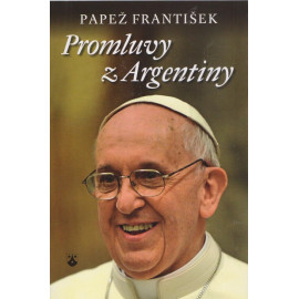 Promluvy z Argentiny - Jorge Mario Bergoglio papež František