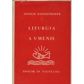 Liturgia a umenie - Anselm Weissenhofer