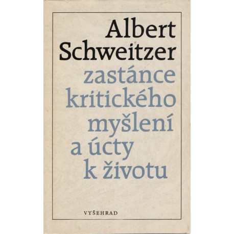 Zastánce kritického myšlení a úcty k životu - Albert Schweitzer