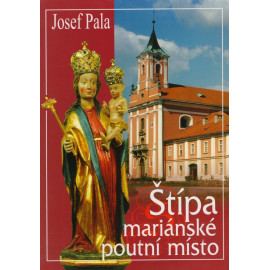 Štípa mariánské poutní místo - Josef Pala