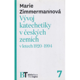 Vývoj katechetiky v českých zemích v letech 1920 - 1994 - Marie Zimmermannová