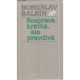 Rozprava krátká, ale pravdivá - Bohuslav Balbín (1988)