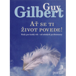 Ať se ti život povede - Guy Gilbert