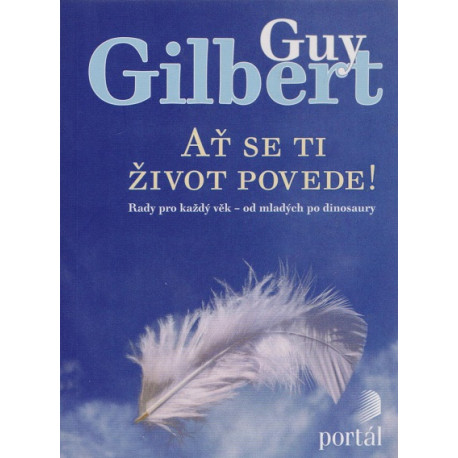 Ať se ti život povede - Guy Gilbert