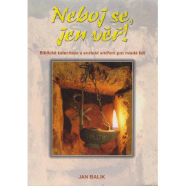 Neboj se, jen věř! - Jan Balík