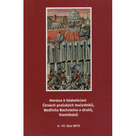 Novéna k blahořečení Čtrnácti pražských mučedníků, Bedřicha Bachsteina a druhů, františkánů