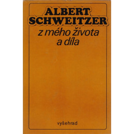 Albert Schweitzer z mého života a díla