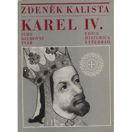 Karel IV. Jeho duchovní tvář - Zdeněk Kalista