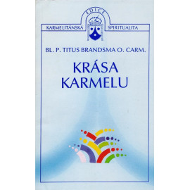 Krása Karmelu - bl. Titus Brandsma O.Carm.