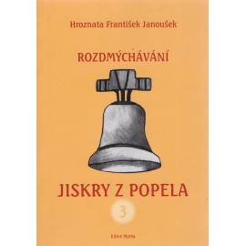 Jiskry z popela 3 - Hroznata František Janoušek