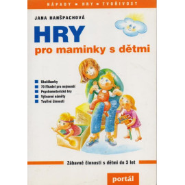 Hry pro maminky s dětmi - Jana Hanšpachová (1997)