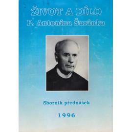 Život s dílo P. Antonína Šuránka