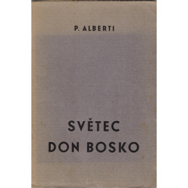Světec Don Bosko - P. Alberti (1946) brož.