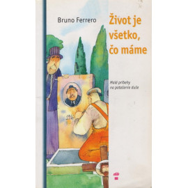 Život je všetko, čo máme - Bruno Ferrero