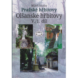 Pražské hřbitovy - Olšanské hřibitovy V./1. díl - Miloš Szabo