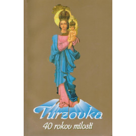 Turzovka 40 rokov milosti - Elena Šubjaková