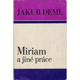 Miriam a jiné práce - Jakub Deml