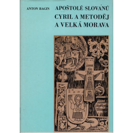 Apoštolé Slovanů Cyril a Metoděj a Velká Morava - Anton Bagin