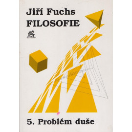Filosofie 5. Problém duše - Jiří Fuchs